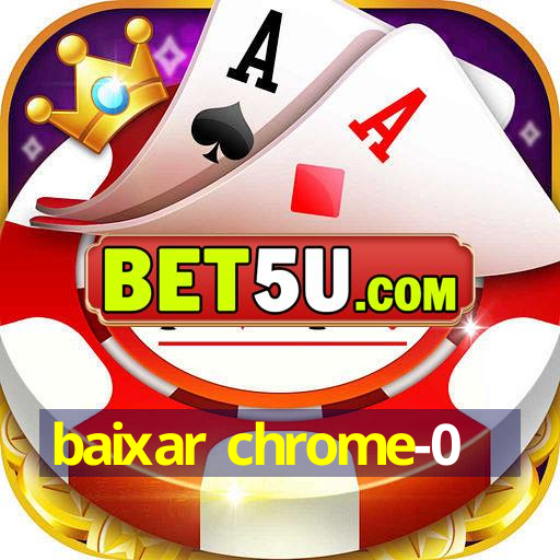 baixar chrome